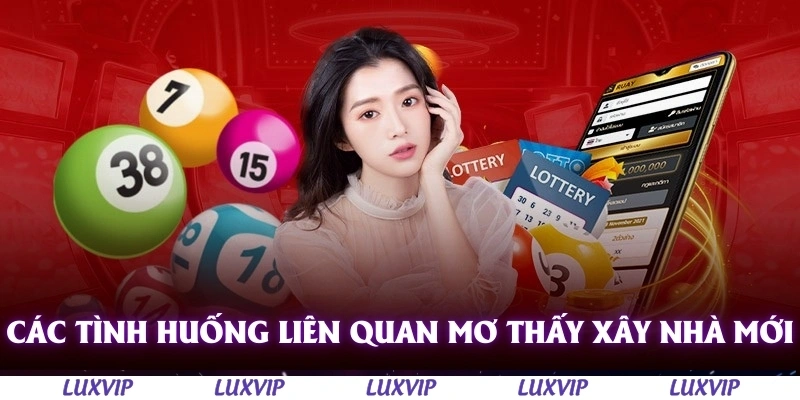 Mơ Thấy Xây Nhà Mới - Điềm Báo Hung Cát Và Những Ý Nghĩa Cần Biết 2 Các tình huống liên quan đến mơ thấy xây nhà mới đặc biệt cần biết