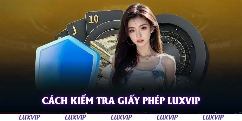 Giấy Phép Hoạt Động Luxvip – Cổng Game Uy Tín Được Cấp Phép Hợp Pháp 3 Cách kiểm tra giấy phép hoạt động Luxvip