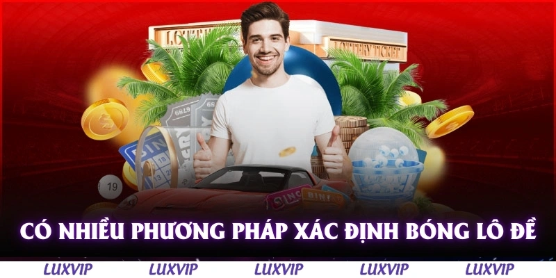 Bóng Lô Đề - Cách Xác Định Và Ứng Dụng Hiệu Quả Nhất Năm 2025 3 Có nhiều phương pháp giúp xác định bóng lô đề