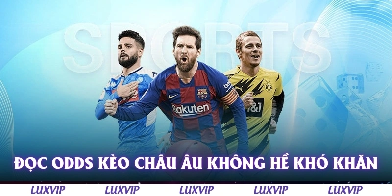 Tỷ Lệ Cá Độ Bóng Đá - Hướng Dẫn Đọc Chi Tiết Và Ý Nghĩa Từng Loại 3 Đọc odds kèo châu âu không hề khó khăn