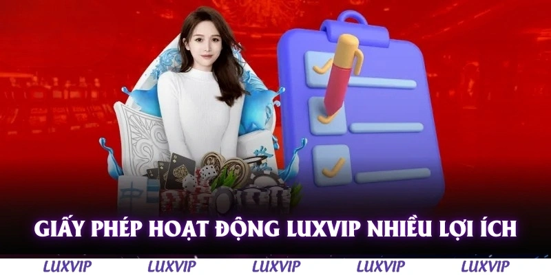 Giấy Phép Hoạt Động Luxvip – Cổng Game Uy Tín Được Cấp Phép Hợp Pháp 2 Giấy phép hoạt động Luxvip mang lại nhiều lợi ích