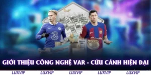 gioi thieu cong nghe var cuu canh hien dai