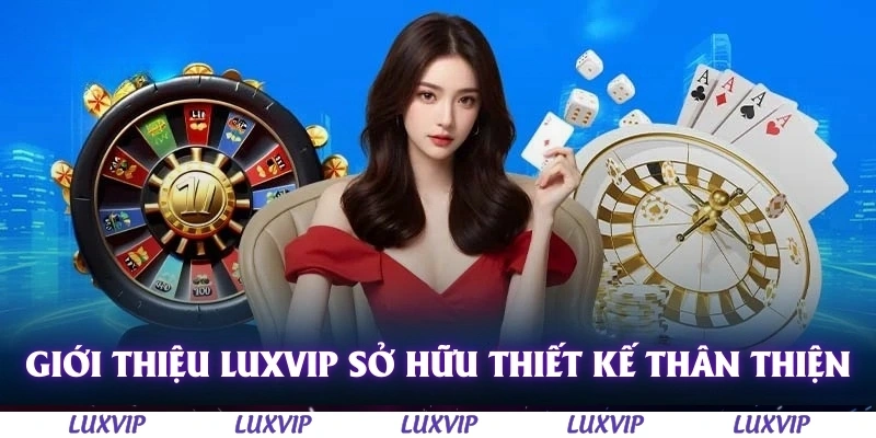 Giới Thiệu Luxvip – Cổng Game Giải Trí Hàng Đầu Dành Cho Người Chơi 1 Giới thiệu Luxvip sở hữu thiết kế giao diện thân thiện