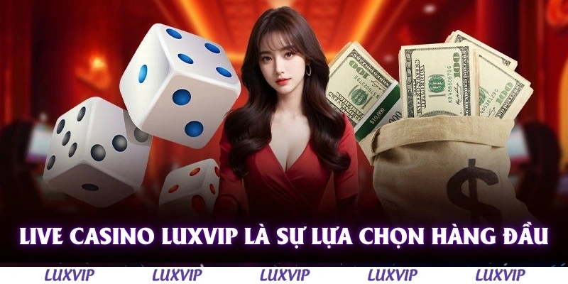 Live Casino Luxvip - Trải Nghiệm Sòng Bạc Trực Tuyến Đẳng Cấp 2 Live Casino Luxvip là sự lựa chọn hàng đầu cho thành viên