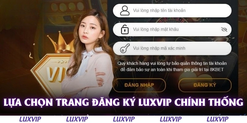 Đăng Ký Luxvip - Hướng Dẫn Chi Tiết Và Các Điều Kiện Cần Đáp Ứng 2 Lựa chọn trang đăng ký Luxvip chính thống để đảm bảo an toàn
