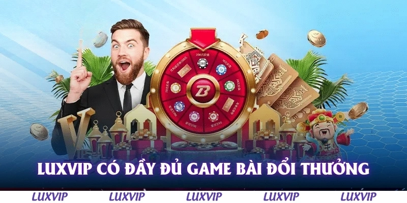 Giới Thiệu Luxvip – Cổng Game Giải Trí Hàng Đầu Dành Cho Người Chơi 3 Luxvip có đầy đủ các tựa game bài đổi thưởng