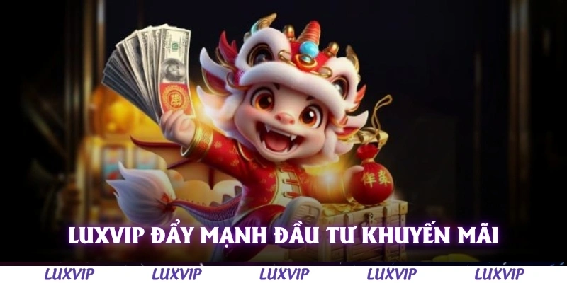 Luxvip - Cổng Game Quốc Tế Hàng Đầu Uy Tín Nhất Việt Nam 2025 164 Luxvip đẩy mạnh đầu tư vào chương trình khuyến mãi