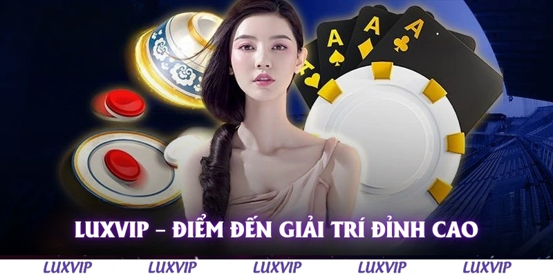 Live Casino Luxvip - Trải Nghiệm Sòng Bạc Trực Tuyến Đẳng Cấp 1 Luxvip – Điểm đến giải trí đỉnh cao của casino trực tuyến
