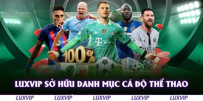 Luxvip - Cổng Game Quốc Tế Hàng Đầu Uy Tín Nhất Việt Nam 2025 168 Luxvip sở hữu danh mục cá độ thể thao đa dạng
