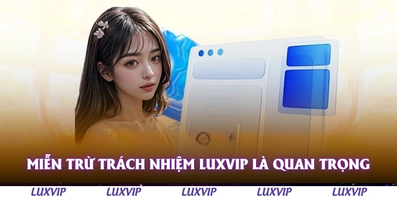 Miễn Trừ Trách Nhiệm Luxvip – Những Điều Cần Biết Khi Tham Gia 1 Miễn trừ trách nhiệm Luxvip là một điều khoản quan trọng