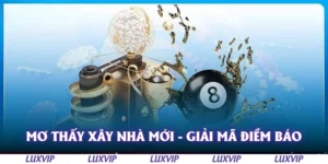 mo thay xay nha moi giai ma diem bao
