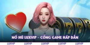 no hu luxvip cong game hap dan