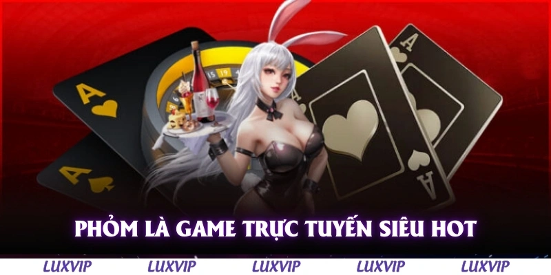 Game Đánh Bài Online - Xu Thế Cá Cược Hiện Đại Tại Nhà Cái Luxvip 3 Phỏm được biết đến là một trong nhiều tựa gambling trực tuyến siêu hot