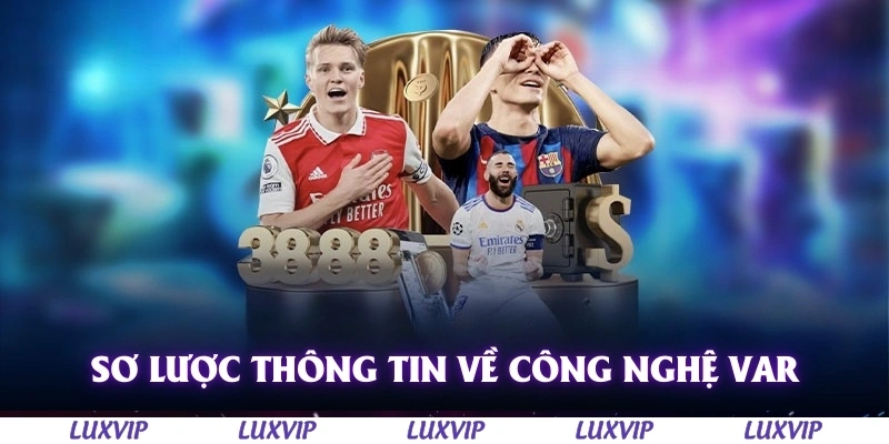 Công Nghệ Var - Cải Tiến Lớn Thay Đổi Góc Nhìn Bóng Đá Hiện Đại 1 Sơ lược thông tin về công nghệ Var